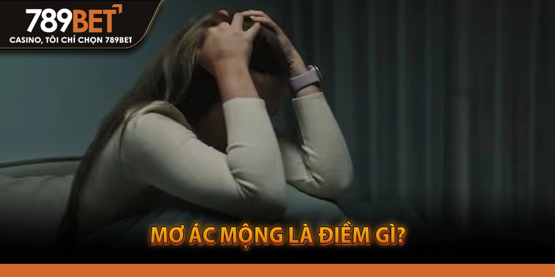 Mơ ác mộng là điềm gì?