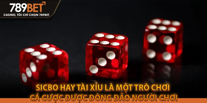Sicbo hay tài xỉu là một trò chơi cá cược được đông đảo người chơi cá độ ưa chuộng nhất hiện nay