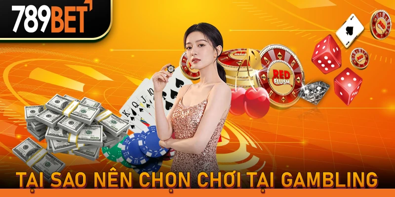 Tại sao nên chọn chơi tại Gambling