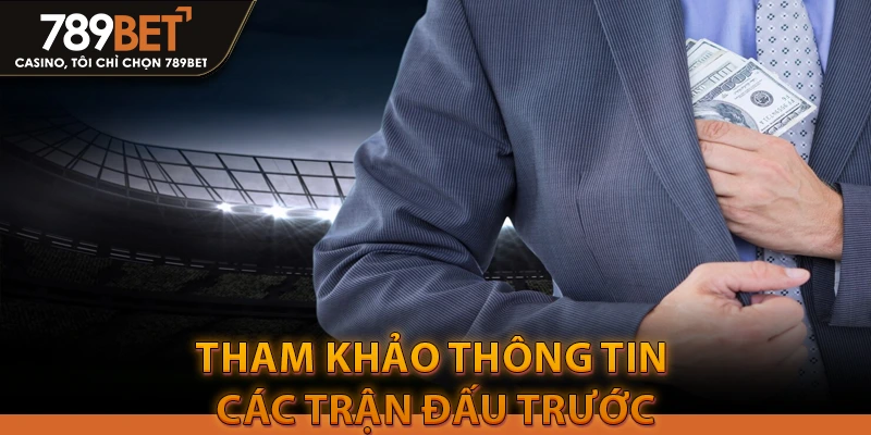 Tham khảo thông tin các trận đấu trước